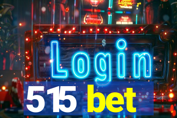 515 bet
